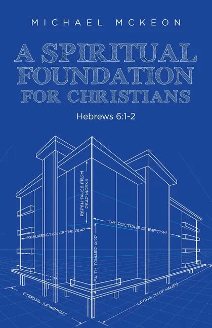 A Spiritual Foundation for Christians: Hebrews 6:1-2 - Paperback