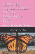 I Survived Thyroid Cancer, But My Relationship Didn't: What I Wish I Had Known - Paperback