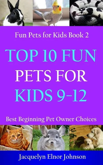 Top 10 Fun Pets for Kids 9-12 - Hardcover