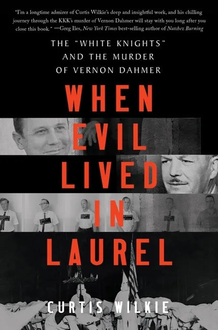 When Evil Lived in Laurel: The White Knights and the Murder of Vernon Dahmer - Paperback