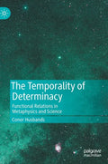 The Temporality of Determinacy: Functional Relations in Metaphysics and Science - Hardcover