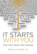It Starts With You: Turn Your Goals Into Success - Hardcover