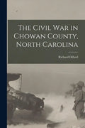 The Civil War in Chowan County, North Carolina - Paperback