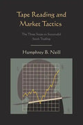 Tape Reading and Market Tactics: The Three Steps to Successful Stock Trading - Paperback