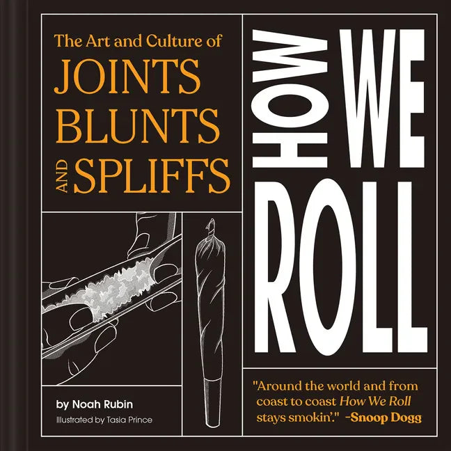 How We Roll: The Art and Culture of Joints, Blunts, and Spliffs - Hardcover