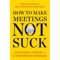 How to Make Meetings Not Suck: Tips and Tools to Run Effective Meetings - Paperback