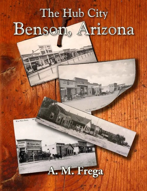 The Hub City: Benson, Arizona - Paperback