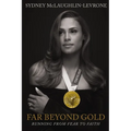 Far Beyond Gold: Running from Fear to Faith - Hardcover