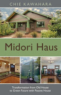Midori Haus: Transformation from Old House to Green Future with Passive House - Paperback