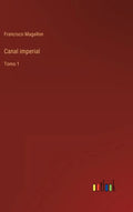 Canal imperial: Tomo 1 - Hardcover