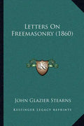 Letters On Freemasonry (1860) - Paperback