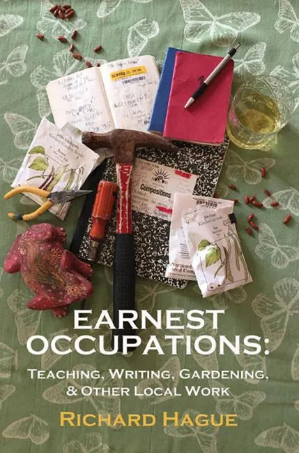Earnest Occupations: Teaching, Writing, Gardening, and Other Local Work - Paperback