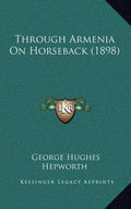 Through Armenia On Horseback (1898) - Hardcover