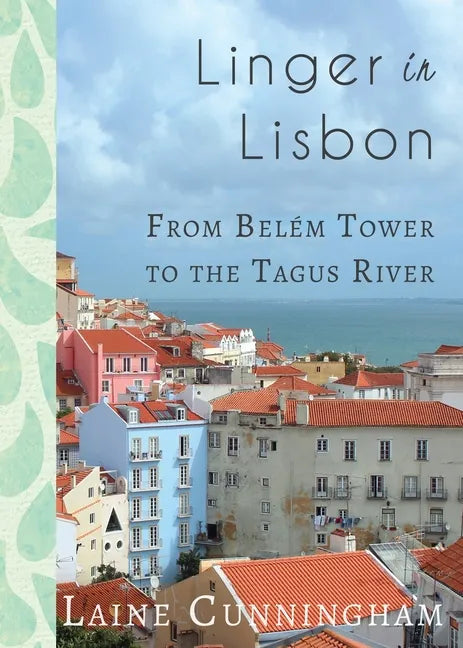 Linger in Lisbon: From Belém Tower to the Tagus River - Paperback