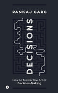 Decisions: How to Master the Art of Decision-Making - Paperback