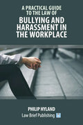 A Practical Guide to the Law of Bullying and Harassment in the Workplace - Paperback