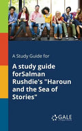A Study Guide for A Study Guide ForSalman Rushdie's "Haroun and the Sea of Stories" - Paperback