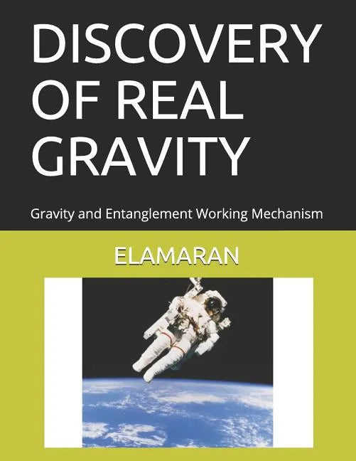Discovery of Real Gravity: Gravity and Entanglement Working Mechanism - Paperback
