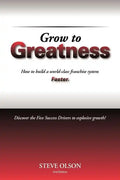 Grow to Greatness: How to build a world-class franchise system faster. - Paperback