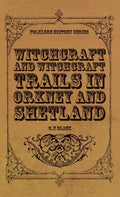 Witchcraft and Witchcraft Trials in Orkney and Shetland (Folklore History Series) - Hardcover