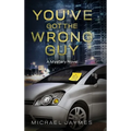 You've Got the Wrong Guy: A Mystery Novel - Hardcover