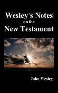 John Wesley's Notes on the Whole Bible: New Testament - Hardcover