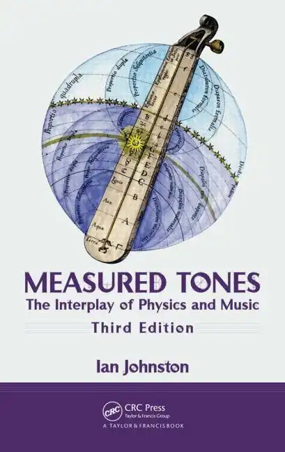 Measured Tones: The Interplay of Physics and Music - Hardcover