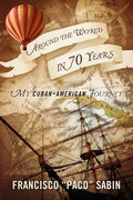 Around the World in 70 Years: My Cuban-American Journey - Paperback