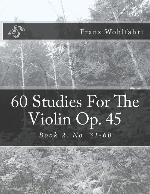 60 Studies For The Violin Op. 45 Book 2: Book 2, No. 31-60 - Paperback