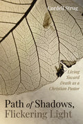 Path of Shadows, Flickering Light: Living Toward Death as a Christian Pastor - Paperback