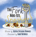 The Fork Who Ate Spaghetti - Hardcover