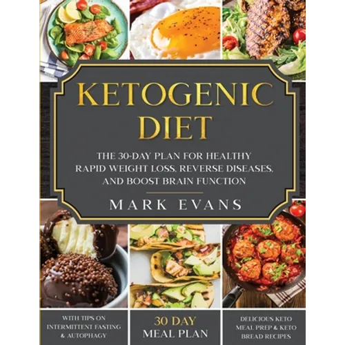 Ketogenic Diet: The 30-Day Plan for Healthy Rapid Weight loss, Reverse Diseases, and Boost Brain Function (Keto, Intermittent Fasting, - Paperback