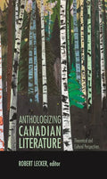 Anthologizing Canadian Literature: Theoretical and Cultural Perspectives - Paperback