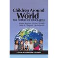 Children Around the World: The Future of Our Earth - Paperback
