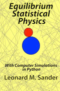 Equilibrium Statistical Physics: with Computer simulations in Python - Paperback