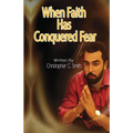When Faith Has Conquered Fear - Paperback