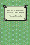 The Case of Wagner and Nietzsche Contra Wagner - Paperback