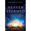 Heaven Stormed: A Heavenly Encounter Reveals Your Assignment in the End Time Outpouring and Tribulation - Paperback