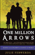 One Million Arrows: Raising Your Children to Change the World - Paperback