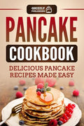 Pancake Cookbook: Delicious Pancake Recipes Made Easy - Paperback