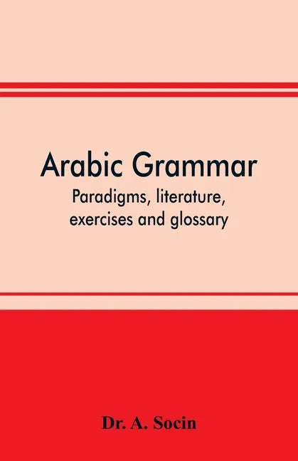 Arabic grammar; paradigms, literature, exercises and glossary - Paperback