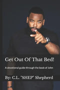Get Out Of That Bed!: A devotional guide through the book of John - Paperback