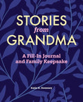 Stories from Grandma: A Fill-In Journal and Family Keepsake - Hardcover