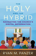 The Holy and the Hybrid: Navigating the Church's Digital Reformation - Paperback