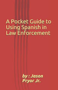 A Pocket Guide to Using Spanish in Law Enforcement - Paperback