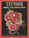 Tattoos Adult Coloring Book: Stress Relieving Designs On a Black Background - Paperback