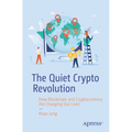 The Quiet Crypto Revolution: How Blockchain and Cryptocurrency Are Changing Our Lives - Paperback