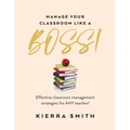 Manage your Classroom like a BOSS!: Effective classroom management strategies for ANY teacher! - Paperback