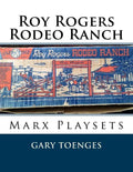Roy Rogers - Rodeo Ranch: Marx Playsets - Paperback