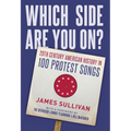 Which Side Are You On?: 20th Century American History in 100 Protest Songs - Paperback